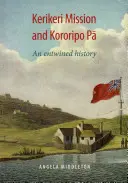 Misia Kerikeri a Kororipo Pa - prepletená história - Kerikeri Mission and Kororipo Pa - An Entwined History