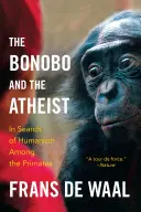 Bonobo a ateista: Hľadanie humanizmu medzi primátmi - The Bonobo and the Atheist: In Search of Humanism Among the Primates