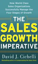 Imperatív rastu predaja: Ako prvotriedne predajné organizácie úspešne zvládajú štyri fázy rastu - Sales Growth Imperative: How World Class Sales Organizations Successfully Manage the Four Stages of Growth