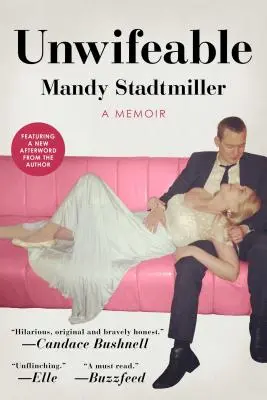 Unwifeable: Nepohodlná žena: memoáre (anglicky: A Memoir) - Unwifeable: A Memoir