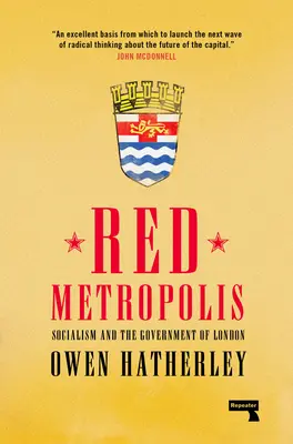 Červená metropola: Socializmus a vláda Londýna - Red Metropolis: Socialism and the Government of London