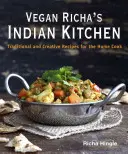 Indická kuchyňa Vegan Richa's: Tradičné a kreatívne recepty pre domácu kuchárku - Vegan Richa's Indian Kitchen: Traditional and Creative Recipes for the Home Cook