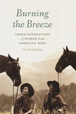 Burning the Breeze: Tri generácie žien na americkom západe - Burning the Breeze: Three Generations of Women in the American West