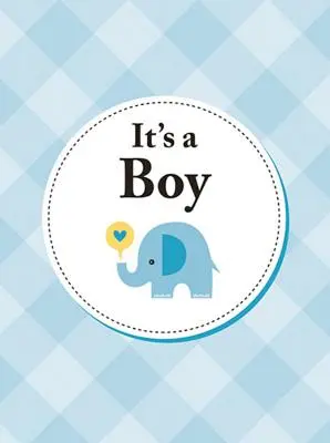 Je to chlapec: Perfektný darček pre rodičov novorodeného syna - It's a Boy: The Perfect Gift for Parents of a Newborn Baby Son