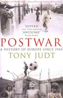 Povojnové dejiny Európy od roku 1945 - Postwar - A History of Europe Since 1945