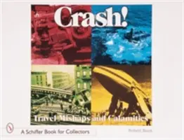 Crash! Nešťastia a katastrofy na cestách - Crash! Travel Mishaps and Calamities