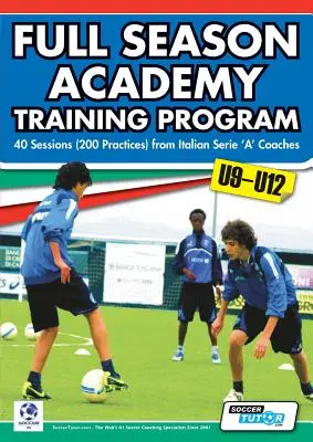 Tréningový program akadémie na celú sezónu U9-12 - 40 stretnutí (200 tréningov) od trénerov talianskej Serie „a - Full Season Academy Training Program U9-12 - 40 Sessions (200 Practices) from Italian Serie 'a' Coaches