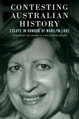 Sporné austrálske dejiny: Eseje na počesť Marilyn Lakeovej - Contesting Australian History: Essays in Honour of Marilyn Lake