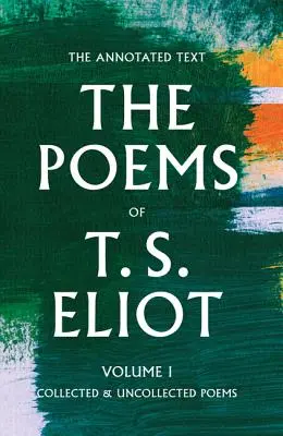 Básne T. S. Eliota, 1: Zozbierané a nezbierané básne - The Poems of T. S. Eliot, 1: Collected and Uncollected Poems