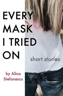 Každá maska, ktorú som si vyskúšal: Príbehy - Every Mask I Tried On: Stories