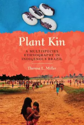 Rastlinný príbuzný: A Multispecies Ethnography in Indigenous Brazil - Plant Kin: A Multispecies Ethnography in Indigenous Brazil
