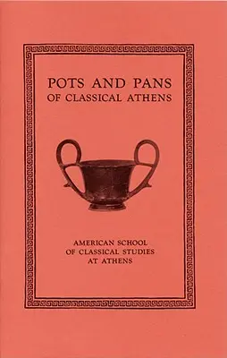 Hrnce a panvice klasických Atén - Pots and Pans of Classical Athens