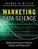 Marketingová dátová veda: Marketingová marketingová analýza: techniky modelovania v prediktívnej analytike s R a Pythonom - Marketing Data Science: Modeling Techniques in Predictive Analytics with R and Python