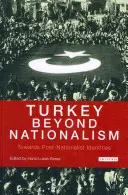 Turecko za hranicami nacionalizmu smerom k postnacionalistickým identitám - Turkey Beyond Nationalism Towards Post-Nationalist Identities