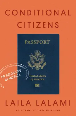 Podmieneční občania: O príslušnosti k Amerike - Conditional Citizens: On Belonging in America