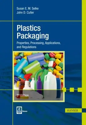 Obaly z plastov 3e: Vlastnosti, spracovanie, aplikácie a predpisy - Plastics Packaging 3e: Properties, Processing, Applications, and Regulations