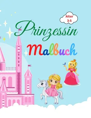 Prinzessin Malbuch: Prinzessin Malbuch fr Kinder im Alter von 3-5 - Lovely Geschenk fr Mdchen - Prinzessin Malbuch mit hoher Qu - Prinzessin Malbuch: Amazing Prinzessin Malbuch fr Kinder im Alter von 3-5 - Lovely Geschenk fr Mdchen - Prinzessin Malbuch mit hoher Qu
