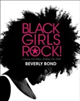 Black Girls Rock!: Vydajte sa za svojím kúzlom. Rocking Our Truth. - Black Girls Rock!: Owning Our Magic. Rocking Our Truth.