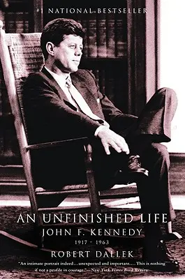 Nedokončený život: Kennedy, 1917-1963 - An Unfinished Life: John F. Kennedy, 1917-1963
