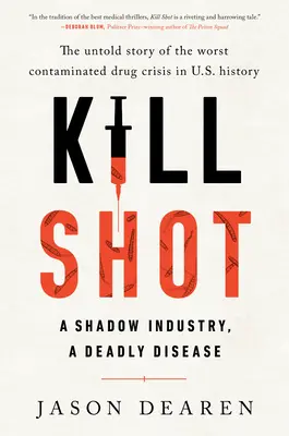 Výstrel na zabitie: Tieňový priemysel, smrteľná choroba - Kill Shot: A Shadow Industry, a Deadly Disease