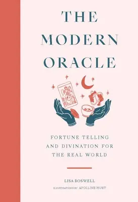 Moderná veštkyňa: Moderné veštenie a veštenie pre reálny svet - The Modern Oracle: Fortune Telling and Divination for the Real World