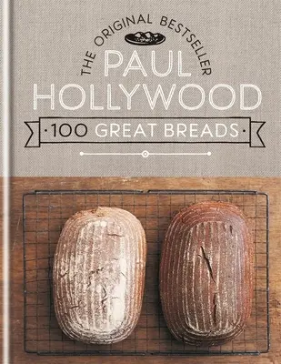 Paul Hollywood 100 Great Breads: Pôvodný bestseller - Paul Hollywood 100 Great Breads: The Original Bestseller