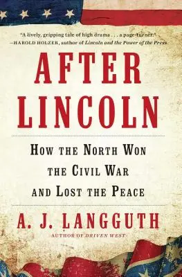 Po Lincolnovi: Ako Sever vyhral občiansku vojnu a stratil mier - After Lincoln: How the North Won the Civil War and Lost the Peace