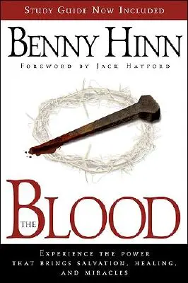 Krv: Zažite silu, ktorá prináša spásu, uzdravenie a zázraky - The Blood: Experience the Power That Brings Salvation, Healing, and Miracles
