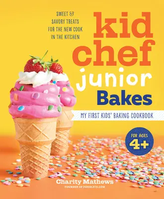 Kid Chef Junior Bakes: Moja prvá kuchárska kniha pre deti - Kid Chef Junior Bakes: My First Kids Baking Cookbook