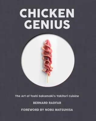 Kurací génius: Umenie kuchyne Yakitori Tošiho Sakamakiho - Chicken Genius: The Art of Toshi Sakamaki's Yakitori Cuisine