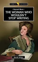 Hannah More: Žena, ktorá nechcela prestať písať - Hannah More: The Woman Who Wouldn't Stop Writing