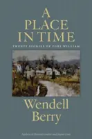Miesto v čase: dvadsať príbehov o členstve v Port William - A Place in Time: Twenty Stories of the Port William Membership