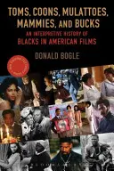 Toms, Coons, Mulattoes, Mammies, and Bucks: Interpretačné dejiny černochov v amerických filmoch - Toms, Coons, Mulattoes, Mammies, and Bucks: An Interpretive History of Blacks in American Films