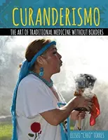 Curanderismo: Umenie tradičnej medicíny bez hraníc - Curanderismo: The Art of Traditional Medicine Without Borders