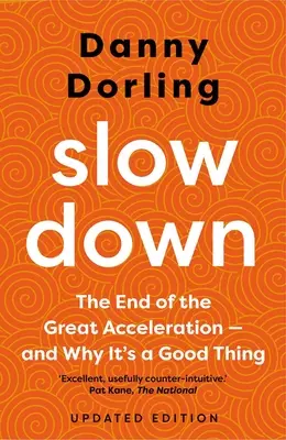 Spomalenie: Koniec veľkého zrýchlenia - a prečo je to dobré pre planétu, hospodárstvo a naše životy - Slowdown: The End of the Great Acceleration - And Why It's Good for the Planet, the Economy, and Our Lives