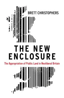 Nové ohradenie: privlastňovanie si verejnej pôdy v neoliberálnej Británii - The New Enclosure: The Appropriation of Public Land in Neoliberal Britain