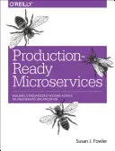 Mikroslužby pripravené na produkciu: Budovanie štandardizovaných systémov v rámci inžinierskej organizácie - Production-Ready Microservices: Building Standardized Systems Across an Engineering Organization