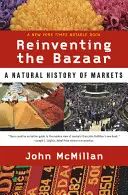 Znovuobjavenie bazáru: Prirodzené dejiny trhov - Reinventing the Bazaar: A Natural History of Markets