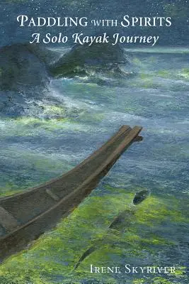 Pádlovanie s duchmi: Sólo cesta na kajaku - Paddling with Spirits: A Solo Kayak Journey