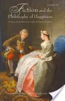 Fikcia a filozofia šťastia: Etické otázky vo veku osvietenstva - Fiction and the Philosophy of Happiness: Ethical Inquiries in the Age of Enlightenment