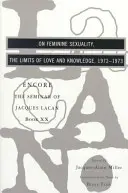 O ženskej sexualite, hraniciach lásky a poznania: Encore 1972-1973 - On Feminine Sexuality, the Limits of Love and Knowledge: Encore 1972-1973
