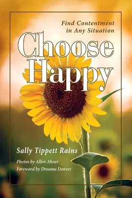 Vyberte si šťastie: Nájdite spokojnosť v každej situácii - Choose Happy: Find Contentment in Any Situation