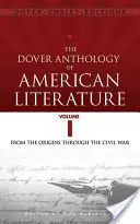 The Dover Anthology of American Literature, Volume I, 1: From the Origins Through the Civil War (Doverská antológia americkej literatúry, 1. diel: Od počiatkov po občiansku vojnu) - The Dover Anthology of American Literature, Volume I, 1: From the Origins Through the Civil War