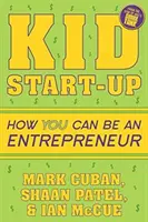 Kid Start-Up: Ako sa môžeš stať podnikateľom - Kid Start-Up: How You Can Become an Entrepreneur
