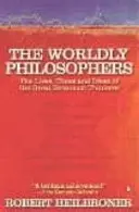 Svetoví filozofi - Životy, doba a myšlienky veľkých ekonomických mysliteľov - Worldly Philosophers - The Lives, Times, and Ideas of the Great Economic Thinkers