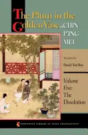 Slivka v zlatej váze alebo Chin P'Ing Mei, piaty diel: Rozuzlenie - The Plum in the Golden Vase Or, Chin P'Ing Mei, Volume Five: The Dissolution
