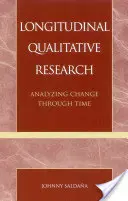 Longitudinálny kvalitatívny výskum: Analýza zmien v čase - Longitudinal Qualitative Research: Analyzing Change Through Time
