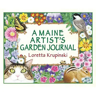 Záhradný denník umelca z Maine - A Maine Artist's Garden Journal