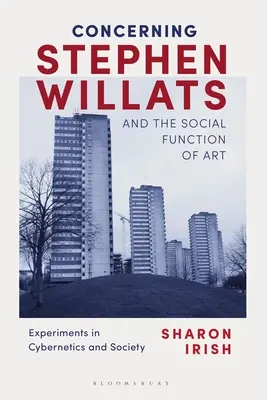 O Stephenovi Willatsovi a sociálnej funkcii umenia: Experimenty v kybernetike a spoločnosti - Concerning Stephen Willats and the Social Function of Art: Experiments in Cybernetics and Society