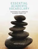 Základná akademická slovná zásoba: Slovník akademických slov: zvládnutie kompletného zoznamu akademických slov - Essential Academic Vocabulary: Mastering the Complete Academic Word List